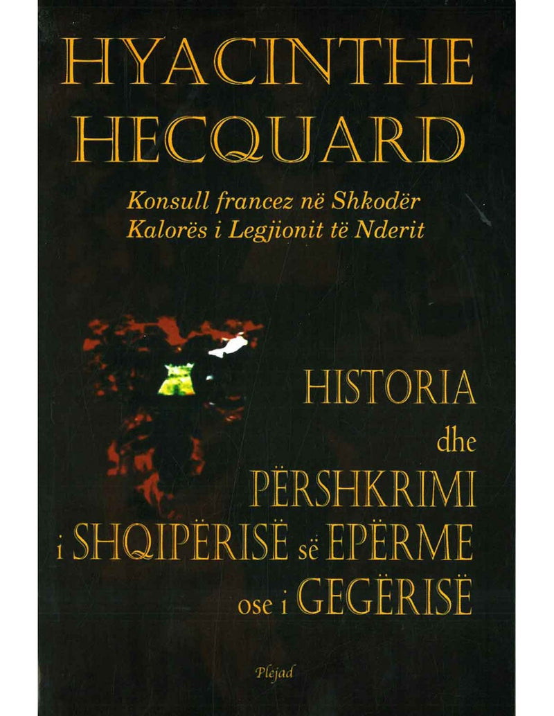 "Historia dhe përshkrimi i Shqipërisë së Epërme ose i Gegërisë" by Hyacinthe Hecquard