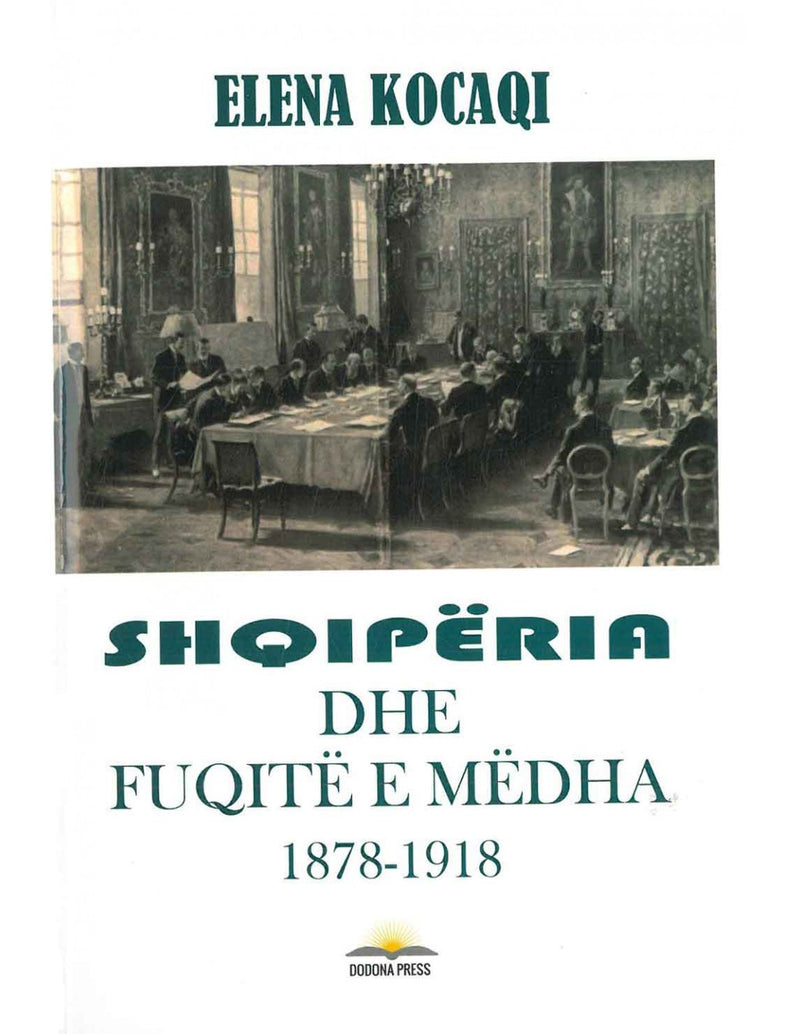 "Shqiperia dhe Fuqitë e Mëdha 1878-1918" by Elena Kocaqi